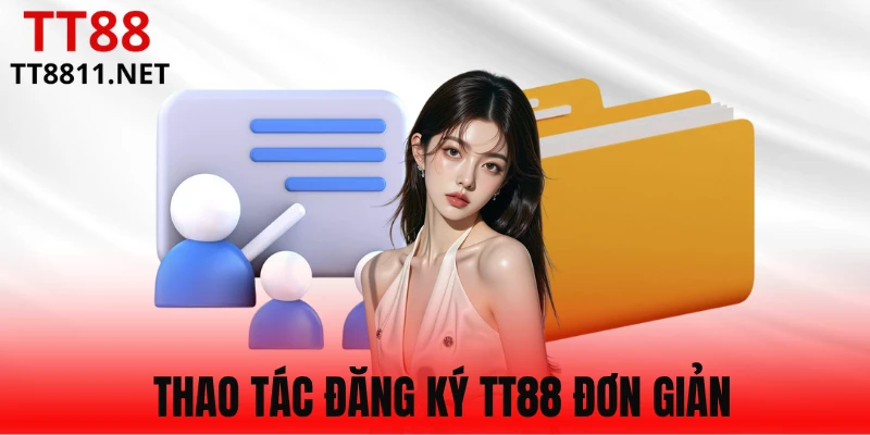 Hướng dẫn đăng ký an toàn, đơn giản tại TT88